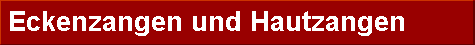  Eckenzangen und Hautzangen 
